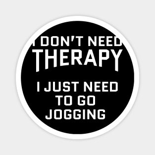 I Don't Need Therapy Jogging Magnet